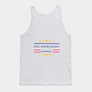 All American Mama - Funny 4th of July Mommy Gift Tank Top